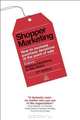 Shopper Marketing: How to Increase Purchase Decisions at the Point of Sale, 