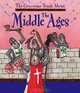 The Gruesome Truth about the Middle Ages. by Matt Buckingham, Matt Buckingham 