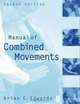 Manual of Combined Movements: Their Use in the Examination and Treatment of Musculoskeletal Vertebral Column Disorders, Brian C. Edwards 