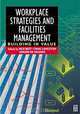 Workplace Strategies and Facilities Management : Building in Value, 