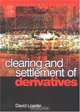 Clearing and Settlement of Derivatives (Elsevier Finance), David Loader 