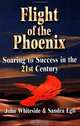 Flight of the Phoenix : Soaring to Success in the 21st Century, 
