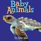 Baby Animals: In the Sea, Editors of Kingfisher 