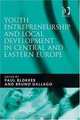 Youth Entrepreneurship and Local Development in Central and Eastern Europe, Paul Blokker and Bruno Dallago 