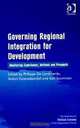 Governing Regional Integration for Development (The International Political Economy of New Regionalisms Series), Antoni Estevadeordal and Kati Suominen 