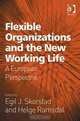 Flexible Organizations and the New Working Life, Egil J. Skorstad and Helge Ramsdal 