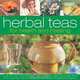 Herbal Teas for Health and Healing: Make your own natural drinks to improve zest and vitality, and to help relieve common ailments, with 50 herb recipes shown in 100 beautiful photographs, Jessica Houdret 