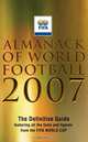 Almanack of World Football 2007: The Definitive Guide Featuring All the Facts and Figures from the FIFA World Cup, Guy Oliver 