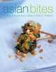Asian Bites: A feast of flavors from Turkey to India to Japan, Tom Kime 