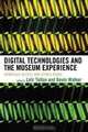 Digital Technologies and the Museum Experience: Handheld Guides and Other Media, Lo?c Tallon 