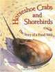 Horseshoe Crabs and Shorebirds: The Story of a Food Web, Victoria Crenson 