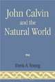 John Calvin and the Natural World, Davis A. Young 