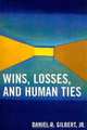 Wins, Losses, and Human Ties, Daniel R. Gilbert Jr. 