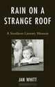 Rain on a Strange Roof: A Southern Literary Memoir, Jan Whitt 