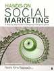 Hands-On Social Marketing: A Step-by-Step Guide to Designing Change for Good, Nedra Kline Weinreich 