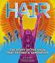Hair: The Story of the Show that Defined a Generation, Eric Grode 