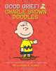 Good Grief! Charlie Brown Doodles: Create and Complete Pictures with the Peanuts Gang, Charles M. Schulz 