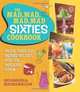 The Mad, Mad, Mad, Mad Sixties Cookbook: More than 100 Retro Recipes for the Modern Cook, Rick Rodgers, Heather Maclean 