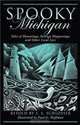 Spooky Michigan: Tales of Hauntings, Strange Happenings, and Other Local Lore, 