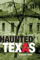Haunted Texas: A Travel Guide, Scott Williams 