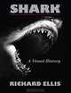 Shark: A Visual History, Richard Ellis 