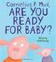 Cornelius P. Mud, Are You Ready for Baby? (Cornelius P Mud), Barney Saltzberg 