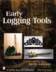 Early Logging Tools, Kevin Johnson 