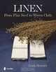 Linen from flax seed to woven cloth, Linda Heinrich 