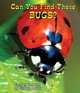 Can You Find These Bugs?, Carmen Bredeson, Lindsey Cousins 