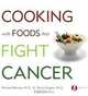 Cooking with Foods That Fight Cancer, Richard Beliveau, Denis Gingras 
