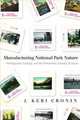 Manufacturing National Park Nature: Photography, Ecology, and the Wildnerness Industry of Jasper (Nature, History, Society), J. Cronin 