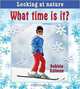 What Time Is It? (Looking at Nature), Bobbie Kalman 