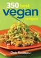 350 Best Vegan Recipes, Deb Roussou 