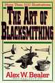 The Art of Blacksmithing, Alex Bealer, Alex W. Bealer 