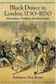 Black Dance In London, 1730-1850: Innovation, Tradition and Resistance, Rodreguez King-Dorset 