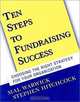 Ten Steps to Fundraising Success: Choosing the Right Strategy for Your Organization (With CD-ROM), Mal Warwick, Stephen Hitchcock, Mal Warwick 