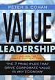 Value Leadership : The 7 Principles that Drive Corporate Value in Any Economy, Peter S. Cohan 