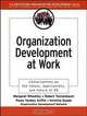 Organization Development at Work: Conversations on the Values, Applications, and Future of OD (J-B O-D (Organizational Development)), Margaret Wheatley, Paula Griffin, Kristine Quade, National OD Network 