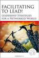 Facilitating to Lead!: Leadership Strategies for a Networked World, Ingrid Bens 