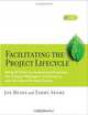 Facilitating the Project Lifecycle: The Skills & Tools to Accelerate Progress for Project Managers, Facilitators, and Six Sigma Project Teams, Jan Means, Tammy Adams 