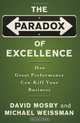 The Paradox of Excellence : How Great Performance Can Kill Your Business, David Mosby 