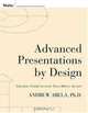 Advanced Presentations by Design: Creating Communication that Drives Action, Andrew Abela 