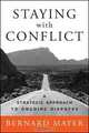 Staying with Conflict: A Strategic Approach to Ongoing Disputes, Bernard Mayer 