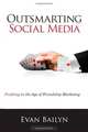 Outsmarting Social Media: Profiting in the Age of Friendship Marketing (Que Biz-Tech), Evan Bailyn 