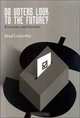 Do Voters Look to the Future?: Economics and Elections, Brad Lockerbie 