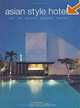 Asian Style Hotels: Bali, Java, Malaysia, Singapore, Thailand, Kim Inglis 