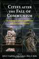 Cities after the Fall of Communism: Reshaping Cultural Landscapes and European Identity, 