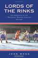 Lords of the Rinks: The Emergence of the National Hockey League, 1875-1936, John Chi-Kit Wong 