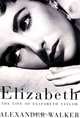 Elizabeth: The Life of Elizabeth Taylor, Alexander Walker 