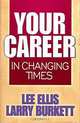 Your Career in Changing Times, Lee Ellis, Larry Burkett 
